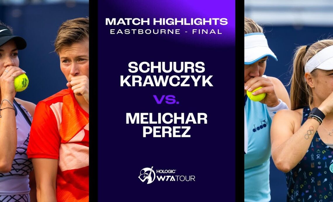 D. Schuurs and D. Krawczyk vs. N. Melichar-Martinez and E. Perez | 2023 Eastbourne Doubles | WTA