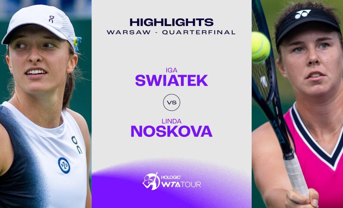 Iga Swiatek vs. Linda Noskova | 2023 Warsaw Quarterfinal | WTA Match Highlights