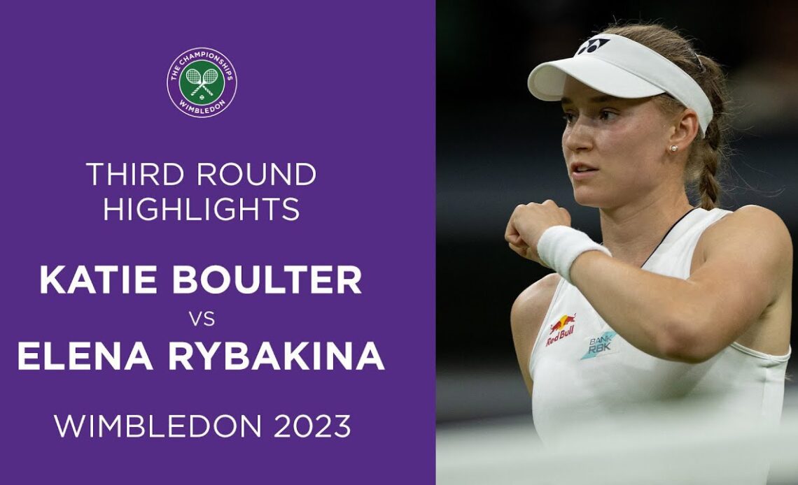 Katie Boulter vs Elena Rybakina | Third Round Highlights | Wimbledon 2023