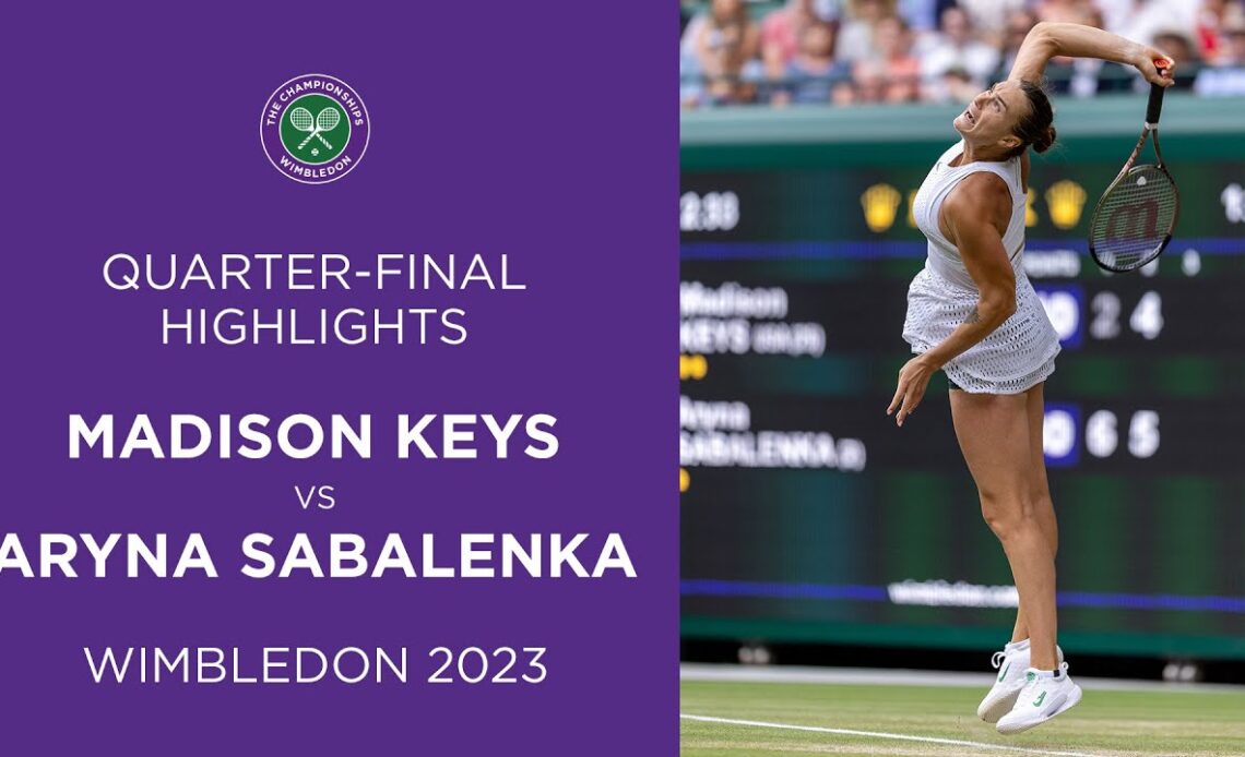 Madison Keys vs Aryna Sabalenka: Quarter-Finals Highlights | Wimbledon 2023