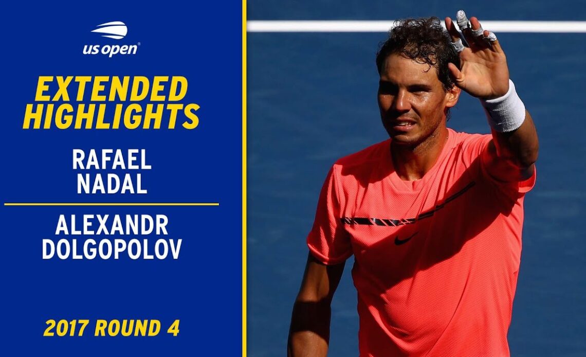 Rafael Nadal vs. Alexandr Dolgopolov Extended Highlights | 2017 US Open Round 4