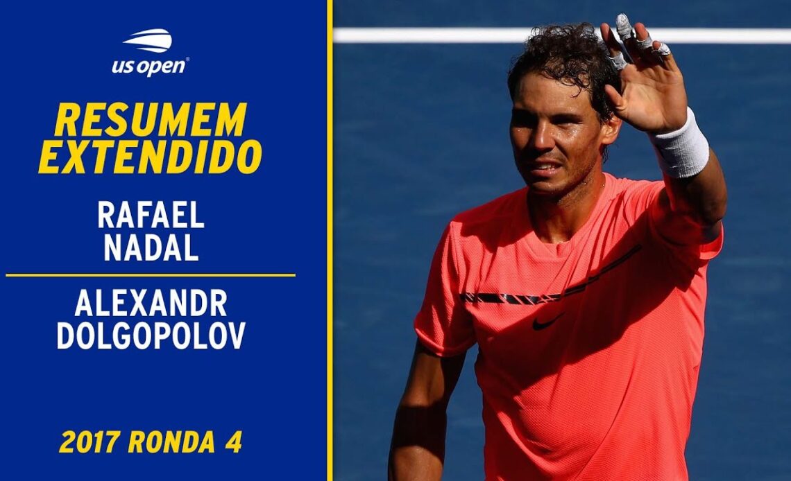 Rafael Nadal vs. Alexandr Dolgopolov Resumen Extendido | 2017 US Open Ronda 4