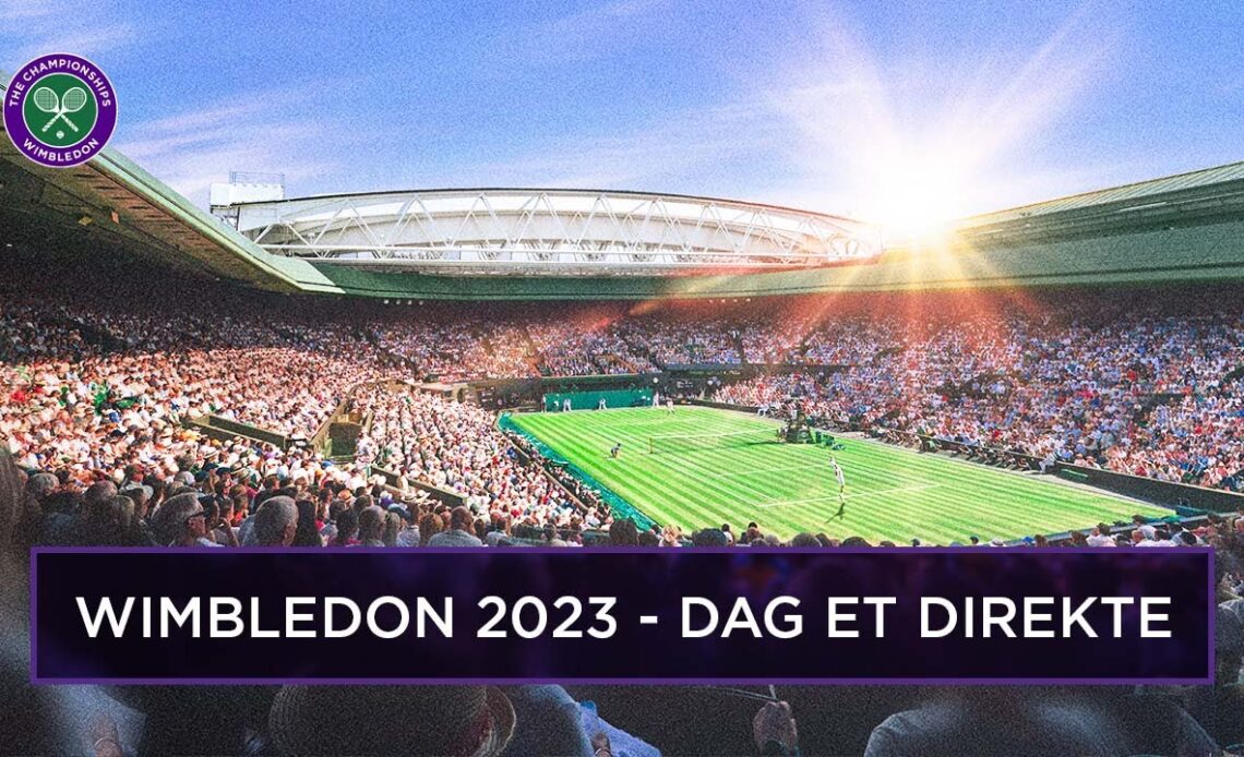 Wimbledon 2023 | Dag Et Direkte