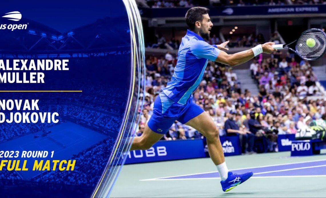 Alexandre Muller vs. Novak Djokovic Full Match | 2023 US Open Round 1
