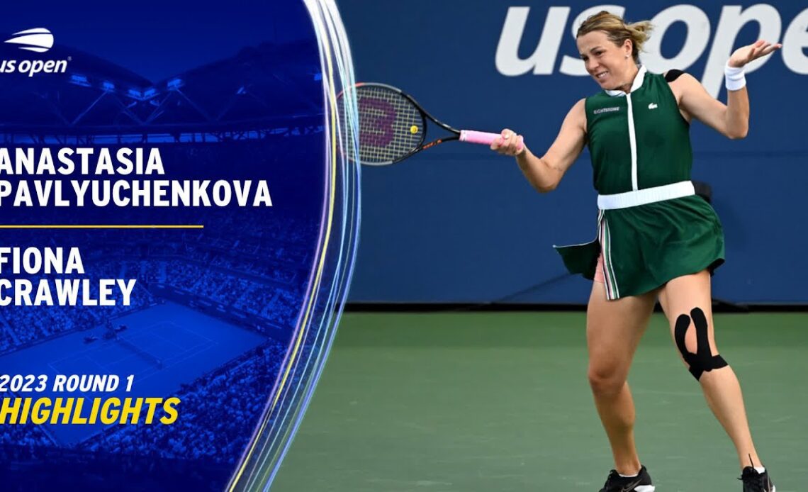 Anastasia Pavlyuchenkova vs. Fiona Crawley Highlights | 2023 US Open Round 1