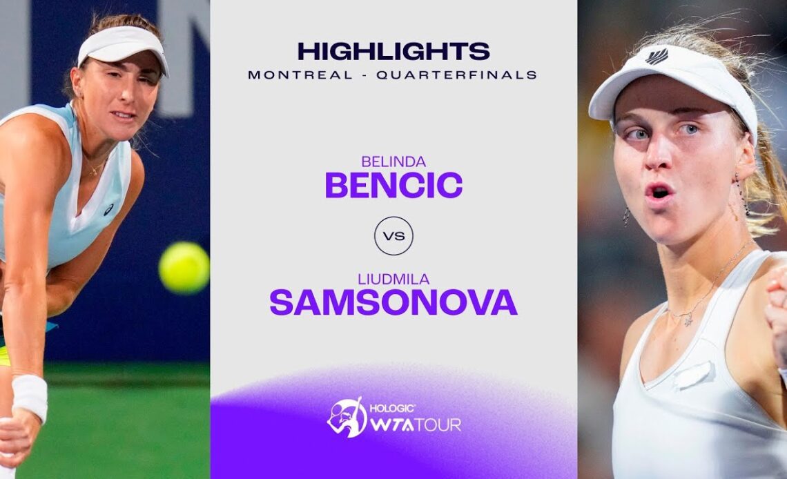 Belinda Bencic vs. Liudmila Samsonova |2023 Montreal Quarterfinals | WTA Match Highlights