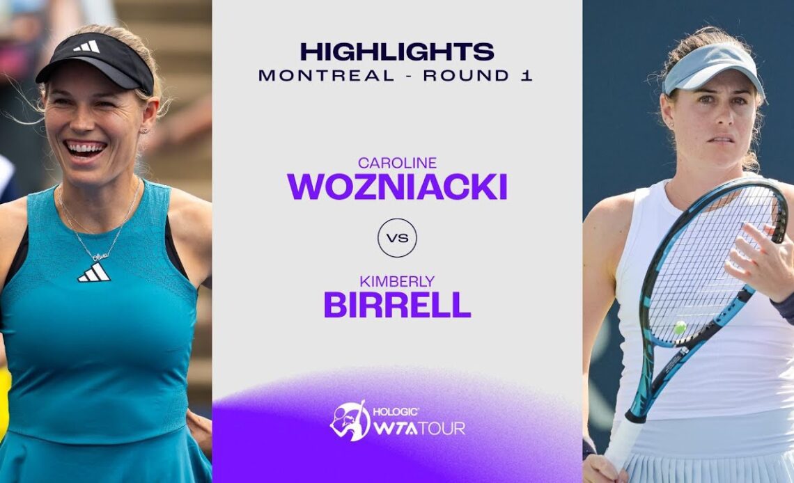 Caroline Wozniacki vs. Kimberly Birrell | 2023 Montreal Round 1 | WTA Match Highlights