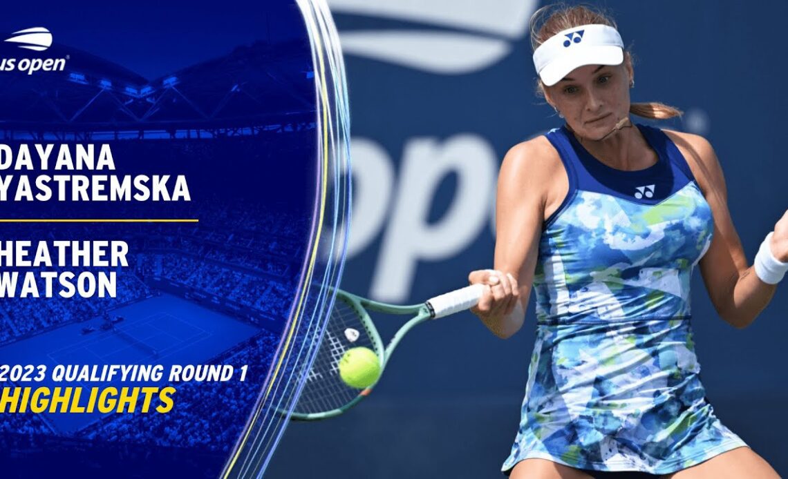 Dayana Yastremska vs. Heather Watson Highlights | 2023 US Open Round 1