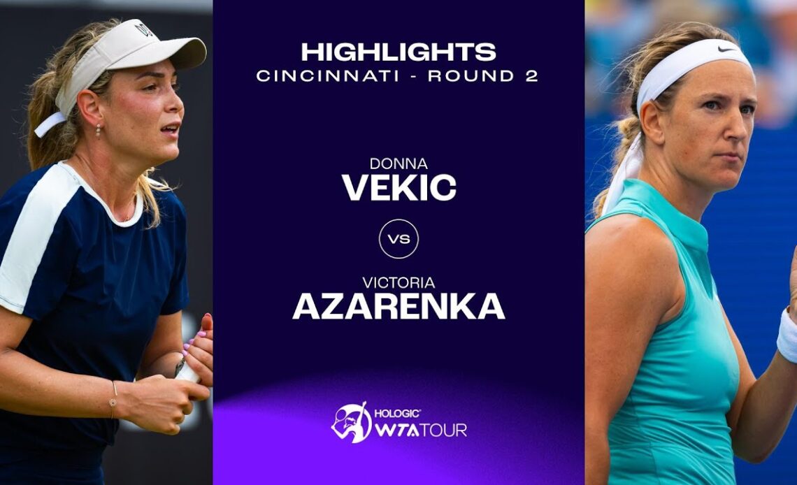 Donna Vekic vs. Victoria Azarenka | 2023 Cincinnati Round 2 | WTA Match Highlights