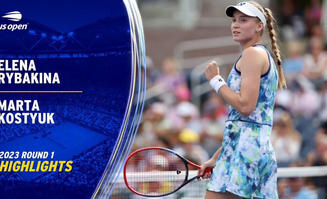 Elena Rybakina vs. Marta Kostyuk Highlights | 2023 US Open Round 1