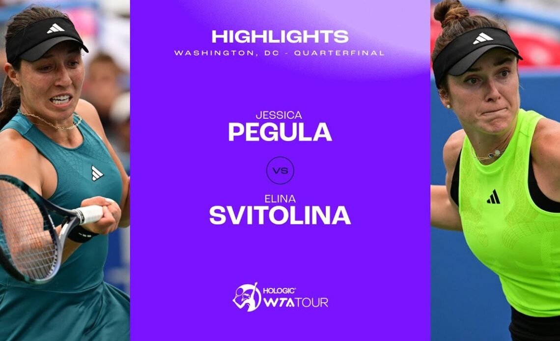 Jessica Pegula vs. Elina Svitolina | 2023 Washington, DC Quarterfinals | WTA Match Highlights