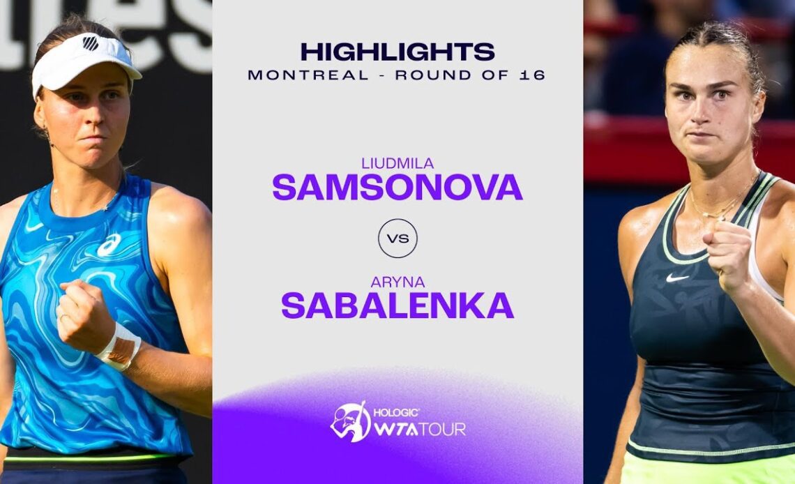 Liudmila Samsonova vs. Aryna Sabalenka | 2023 Montreal Round of 16 | WTA Match Highlights