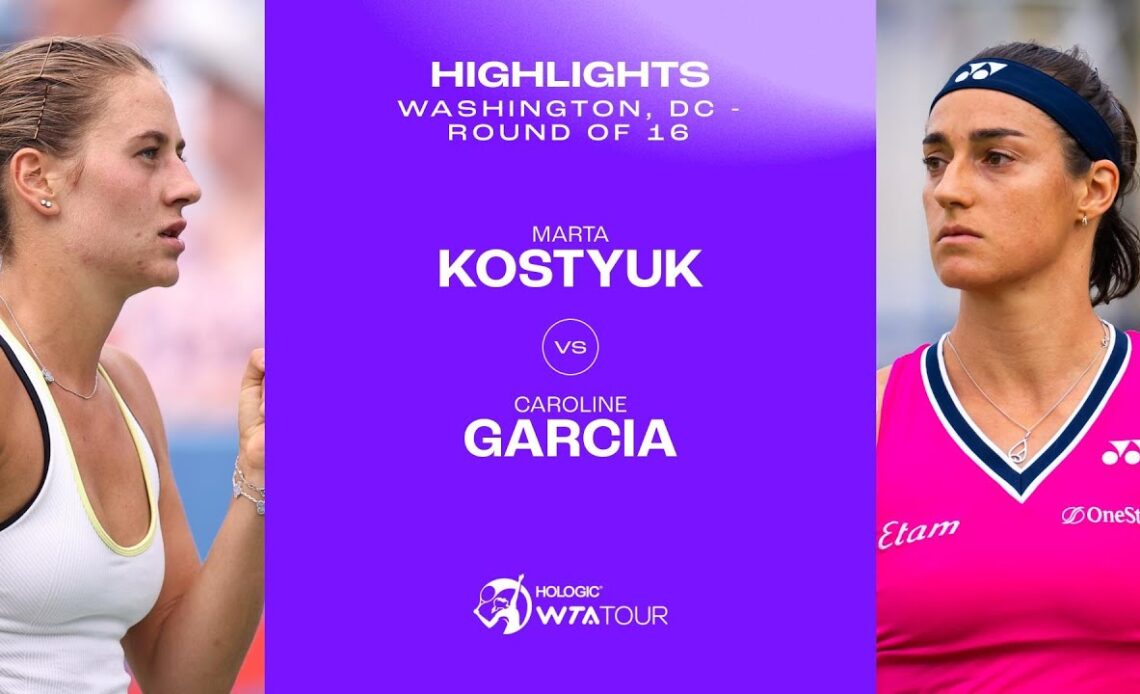 Marta Kostyuk vs. Caroline Garcia | 2023 Washington, DC Round of 16 | WTA Match Highlights