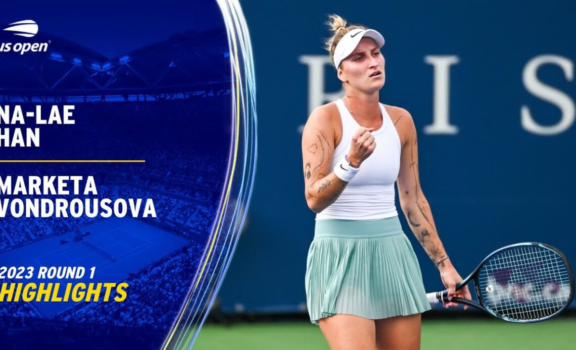 Na-Lae Han vs. Marketa Vondrousova Highlights | 2023 US Open Round 1