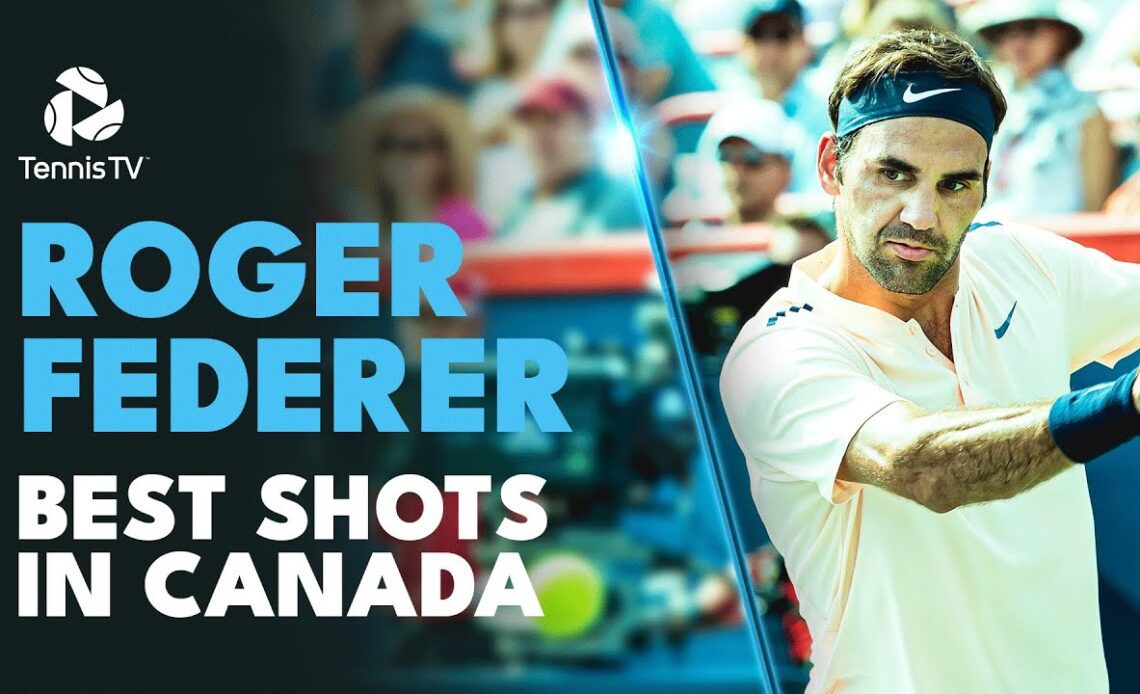 Roger Federer: Best Ever Shots In Canada!