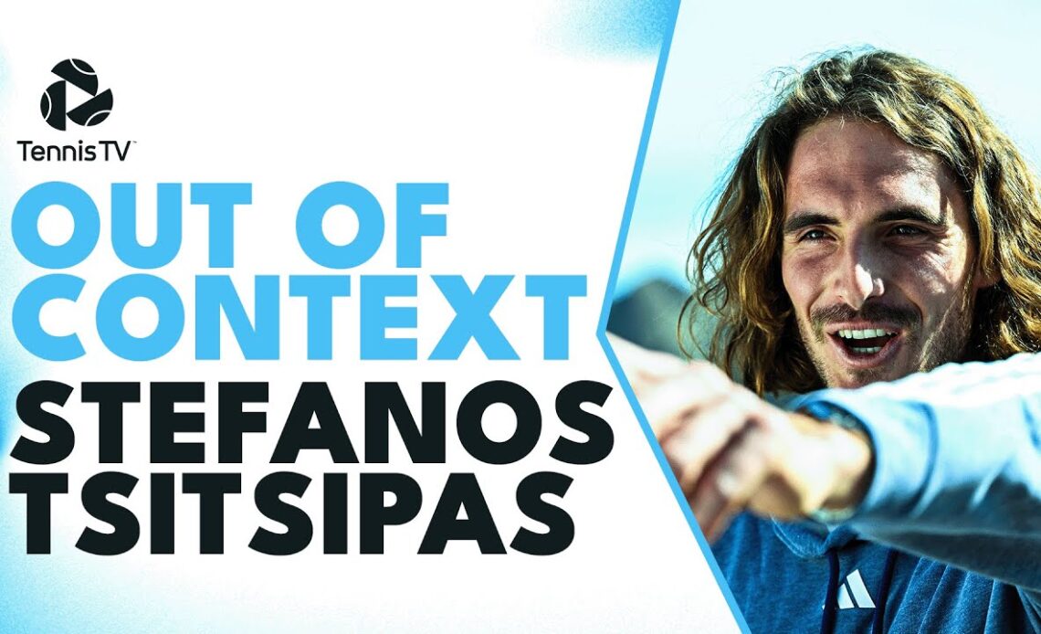 Stefanos Tsitsipas: Out Of Context 😆