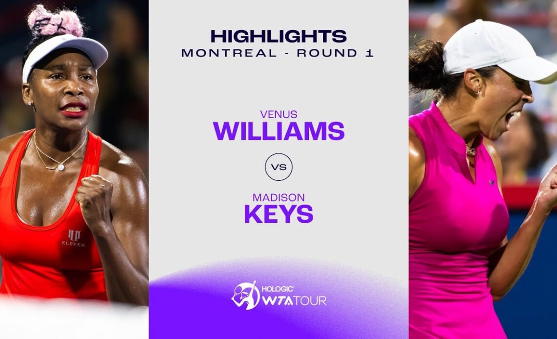 Venus Williams vs. Madison Keys | 2023 Montreal Round 1 | WTA Match Highlights