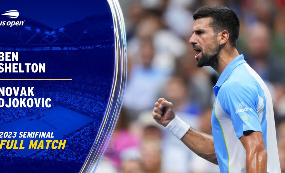 Ben Shelton vs. Novak Djokovic Full Match | 2023 US Open Semifinal