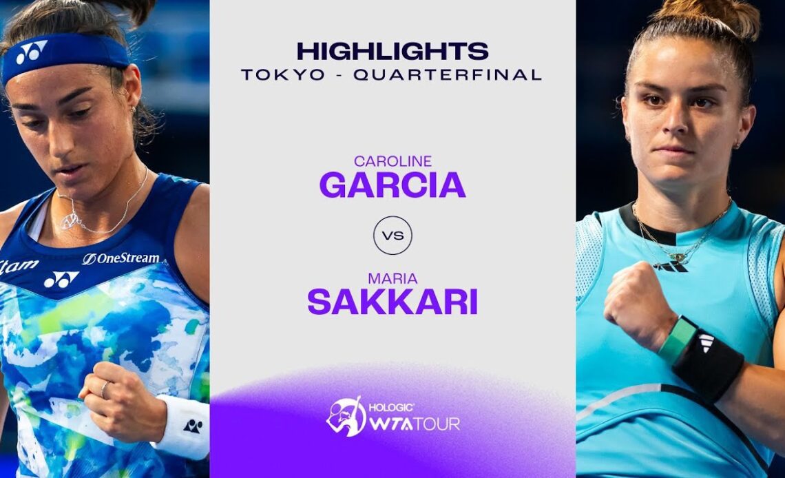 Caroline Garcia vs. Maria Sakkari | 2023 Tokyo Quarterfinal | WTA Match Highlights