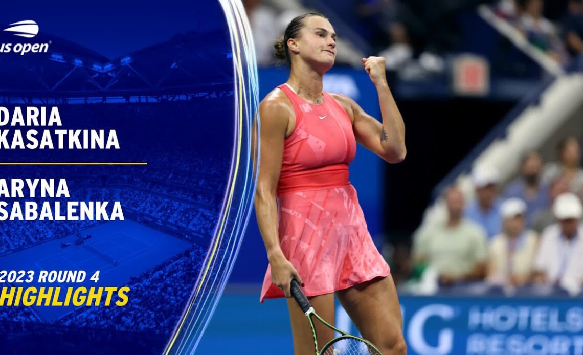 Daria Kasatkina vs. Aryna Sabalenka Highlights | 2023 US Open Round 4