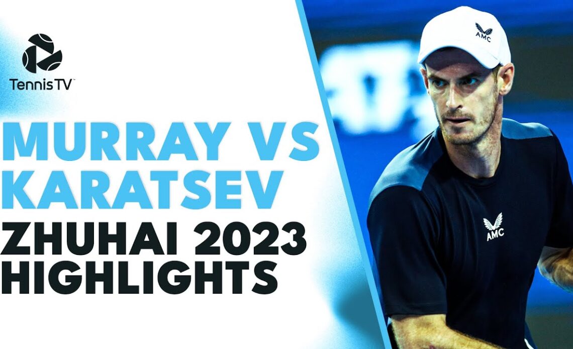 ENTERTAINING Andy Murray vs Aslan Karatsev Highlights | Zhuhai 2023