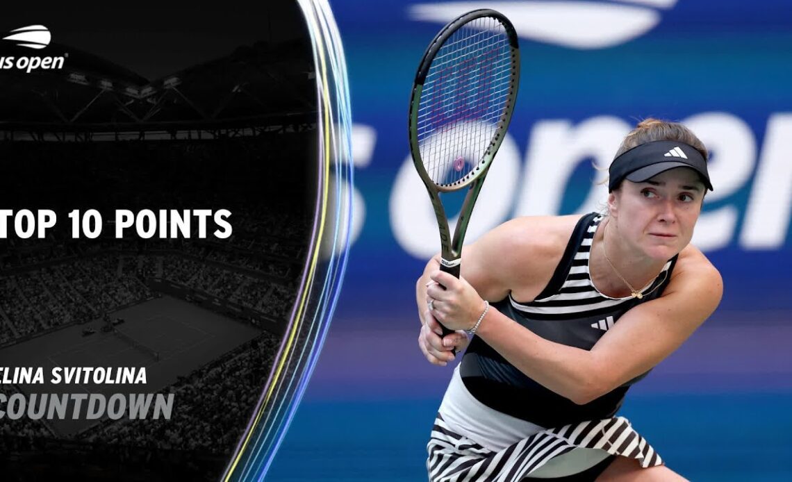 Elina Svitolina | Top 10 Points | 2023 US Open