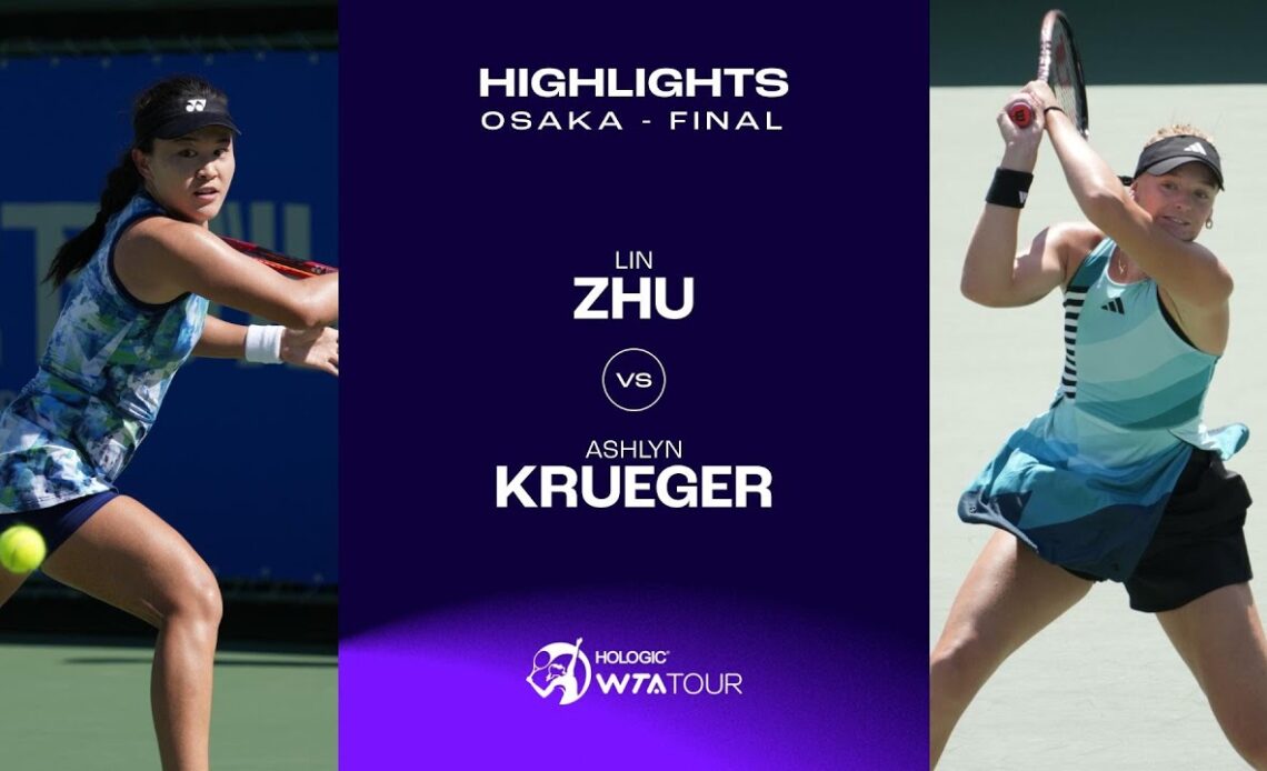 Lin Zhu vs. Ashlyn Krueger | 2023 Osaka Final | WTA Match Highlights