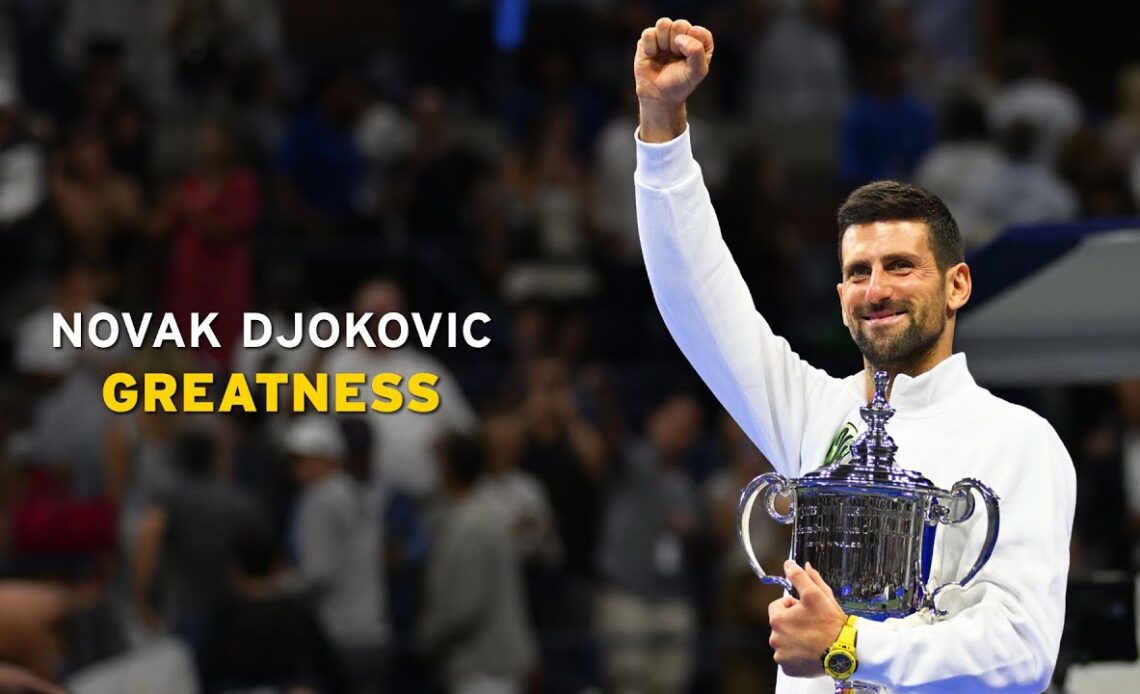 Novak Djokovic: Greatness