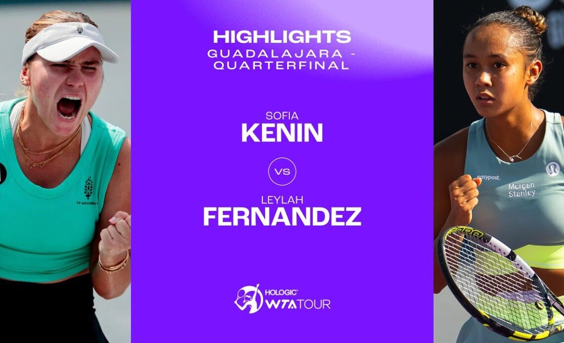 Sofia Kenin vs. Leylah Fernandez | 2023 Guadalajara Quarterfinals | WTA Match Highlights