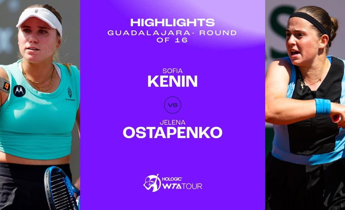 Sofia Lenin vs. Jelena Ostapenko | Guadalajara 2023 Round of 16 | WTA Match Highlights