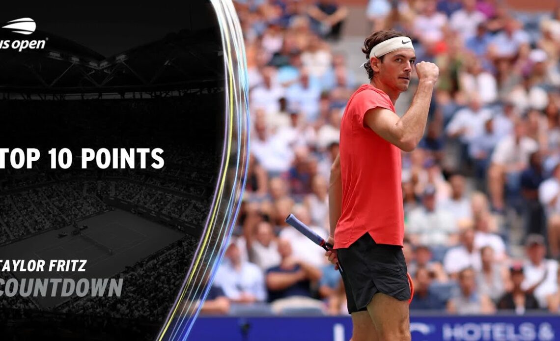 Taylor Fritz | Top 10 Points | 2023 US Open