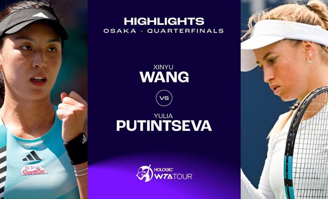 Xiyu Wang vs. Yulia Putintseva | 2023 Osaka Quarterfinal | WTA Match Highlights