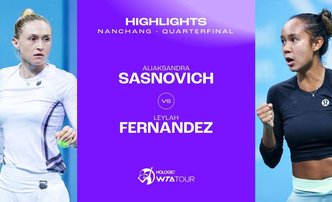 Aliaksandra Sasnovich vs. Leylah Fernandez | 2023 Nanchang Quarterfinal | WTA Match Highlights