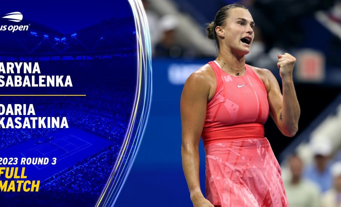 Aryna Sabalenka vs. Daria Kasatkina Full Match | 2023 US Open Round 3