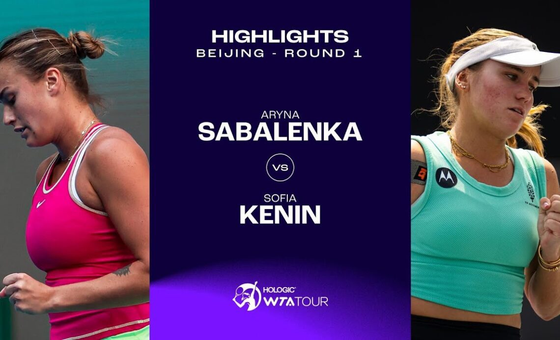 Aryna Sabalenka vs. Sofia Kenin | 2023 Beijing Round 1 | WTA Match Highlights