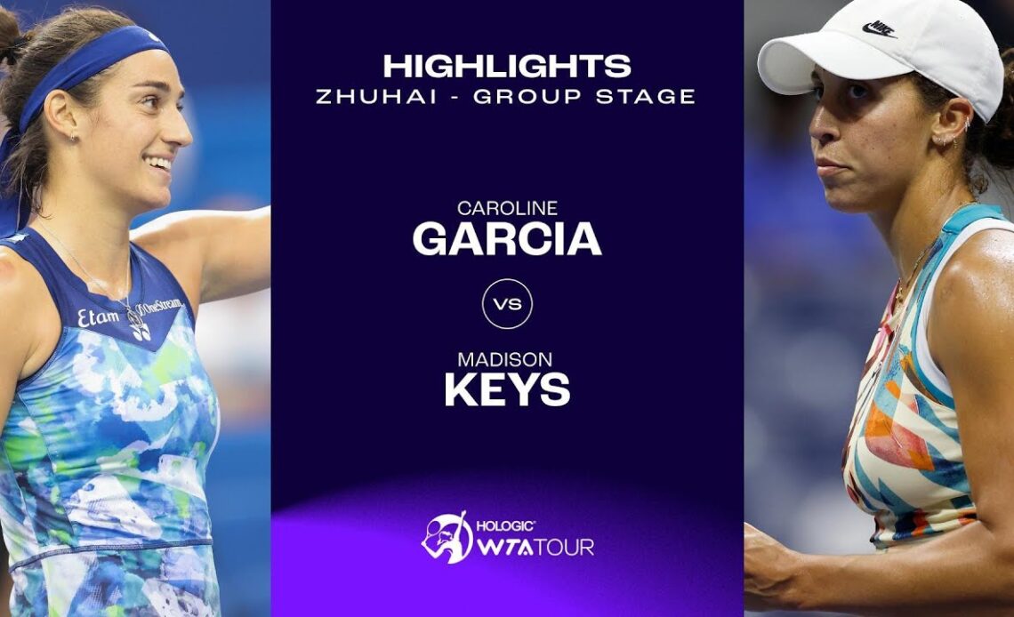 Caroline Garcia vs. Madison Keys | 2023 Zhuhai Group Stage | WTA Match Highlights