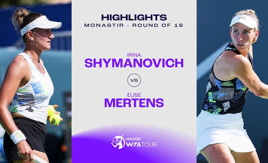 Irina Shymanovich vs. Elise Mertens | 2023 Monastir Round of 16 | WTA Match Highlights