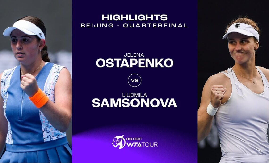 Jelena Ostapenko vs. Liudmila Samsonova | 2023 Beijing Quarterfinal | WTA Match Highlights