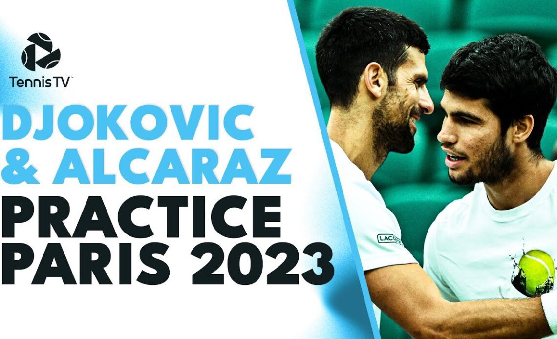 LIVE: Carlos Alcaraz & Novak Djokovic Practice! | Rolex Paris Masters 2023