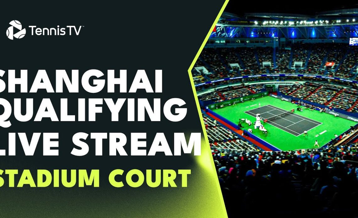 LIVE STREAM: Final Qualifying Round From Stadium Court | Rolex Shanghai Masters 2023