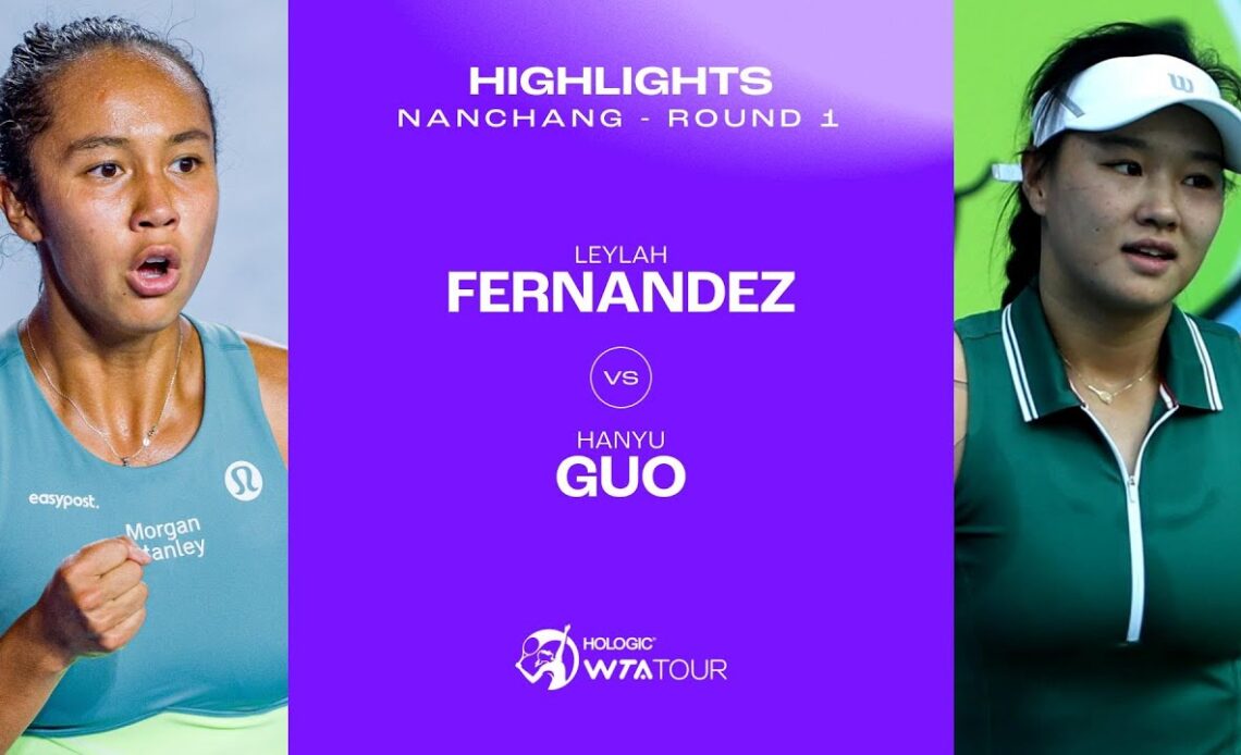 Leylah Fernandez vs. Hanyu Guo | 2023 Nanchang Round 1 | WTA Match Highlights