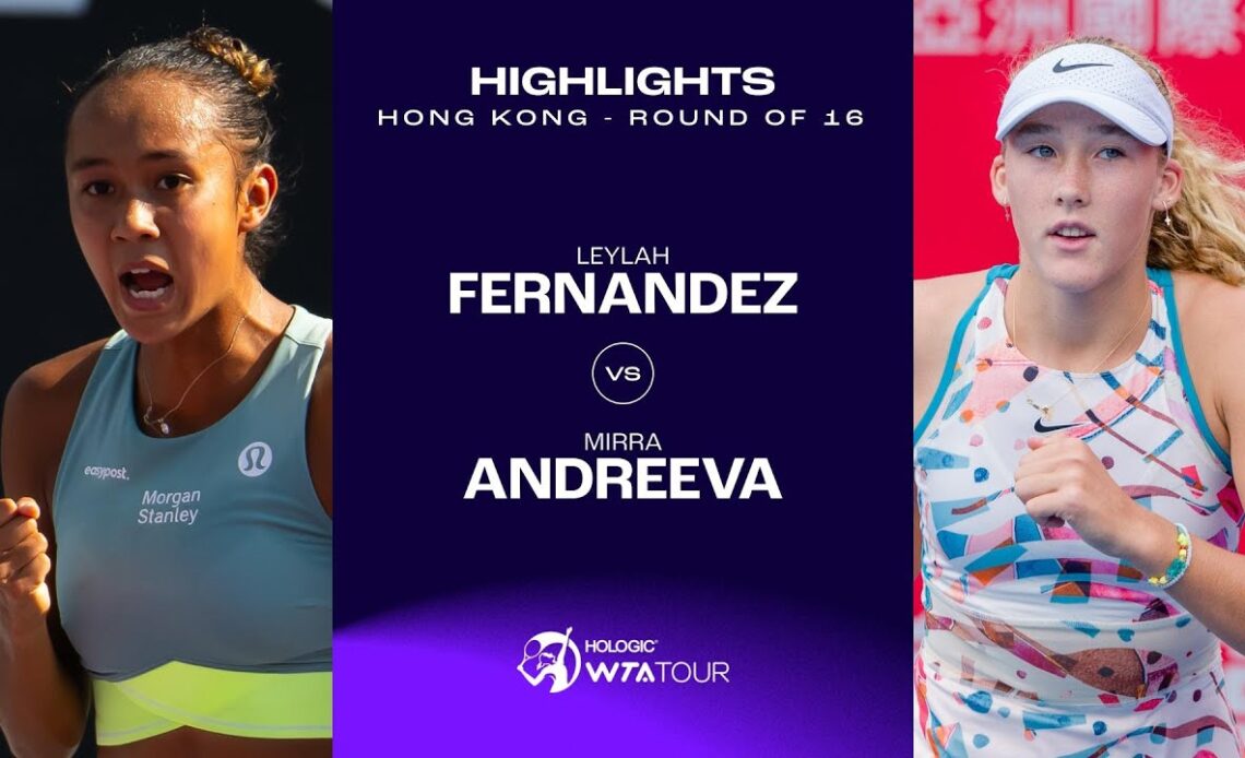 Leylah Fernandez vs. Mirra Andreeva | 2023 Hong Kong Round of 16 | WTA Match Highlights