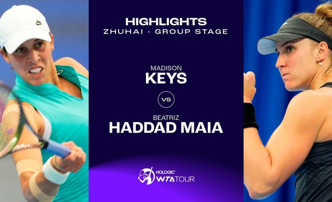Madison Keys vs. Beatriz Haddad Maia | 2023 Zhuhai Group Stage | WTA Match Highlights