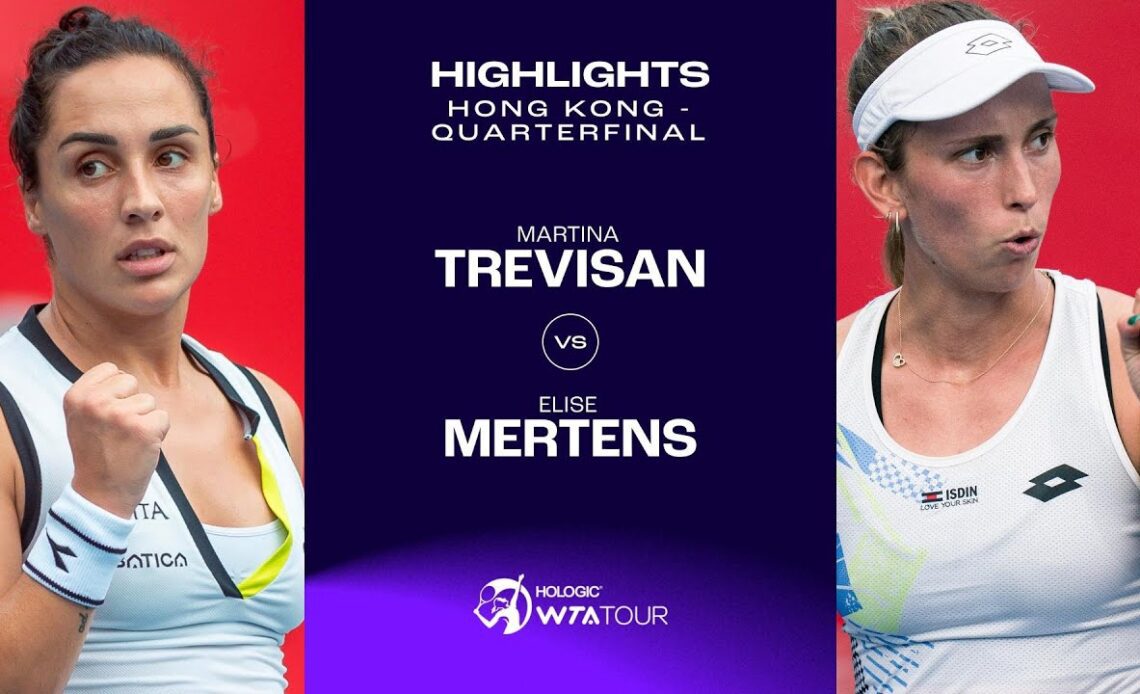 Martina Trevisan vs. Elise Mertens | 2023 Hong Kong Quarterfinal | WTA Match Highlights