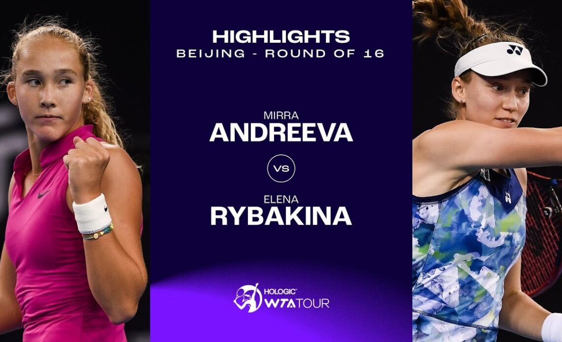 Mirra Andreeva vs. Elena Rybakina | 2023 Beijing Round of 16 | WTA Match Highlights
