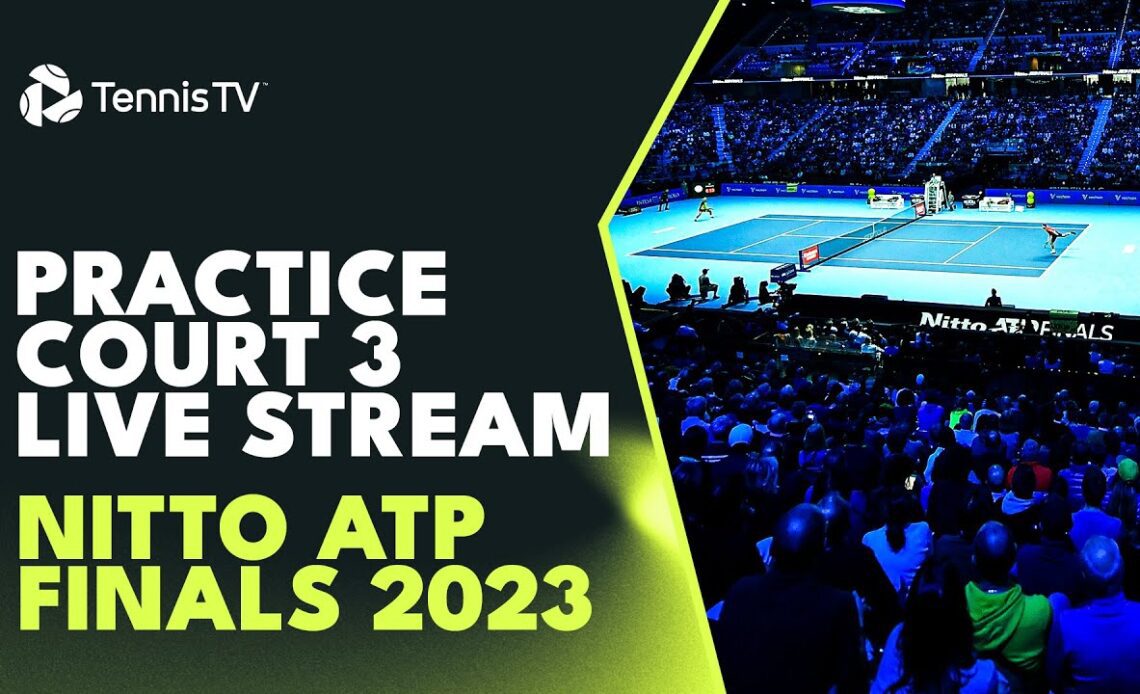 LIVE PRACTICE STREAM: Nitto ATP Finals 2023 | Court 3