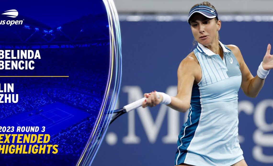 Lin Zhu vs. Belinda Bencic Extended Highlights | 2023 US Open Round 3