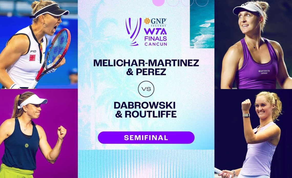 Melichar-Martinez/Perez vs. Dabrowski/Routliffe | 2023 WTA Finals Semifinal | WTA Match Highlight
