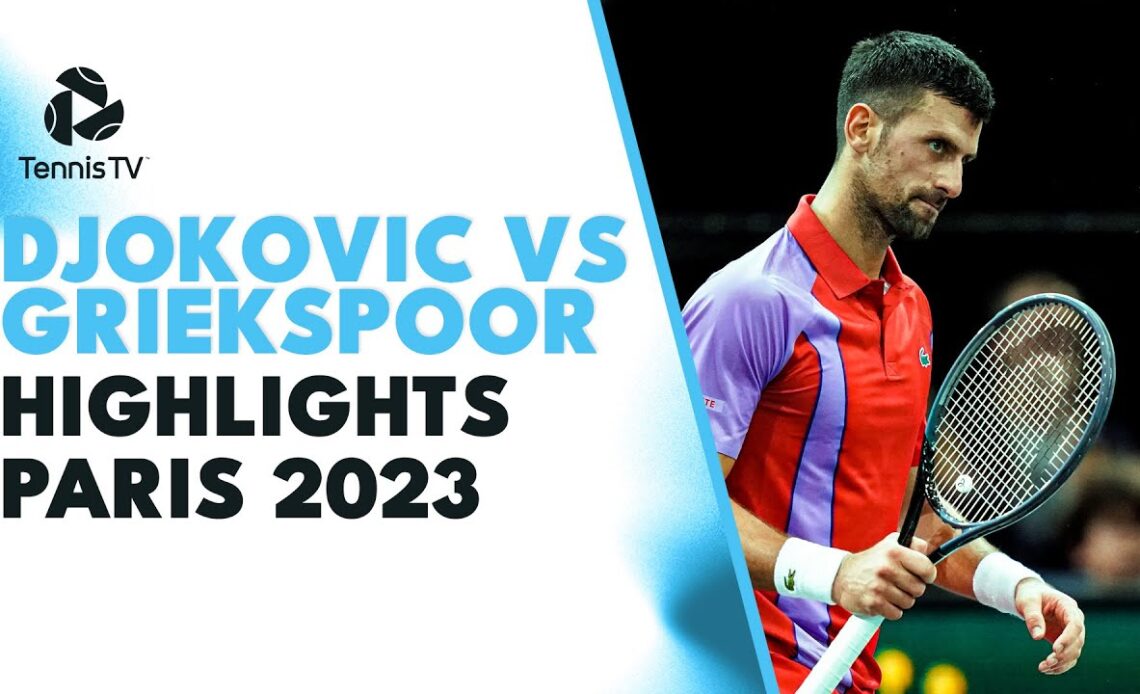 Novak Djokovic vs Tallon Griekspoor ROLLERCOASTER Match Highlights | Paris 2023