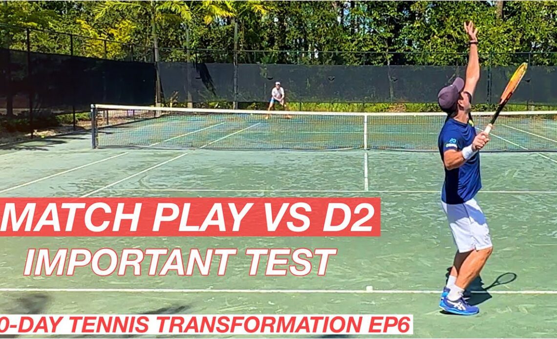 Felipe vs Former D2 Match Play Test | 10-Day Tennis Transformation EP6